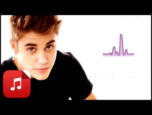 Видеоклип Justin Bieber - Roller Coaster (Free HQ MP3 Download) 