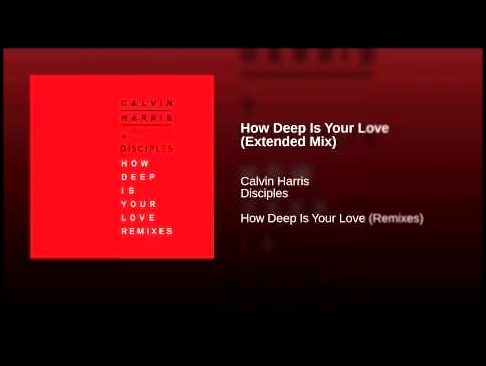 Видеоклип How Deep Is Your Love (Extended Mix) 
