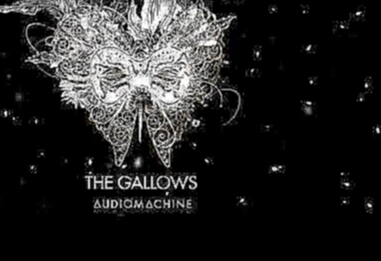 Видеоклип Audiomachine - The Gallows 
