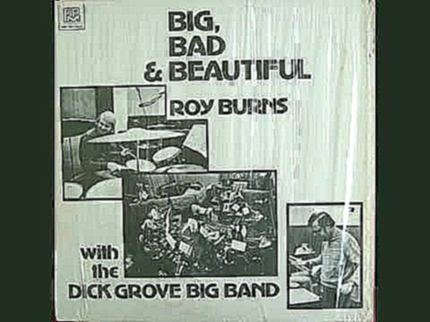 Видеоклип Roy Burns With The Dick Grove Big Band ‎– Big, Bad & Beautiful (1973 Full Album) Rock Jazz 