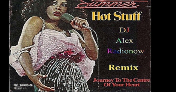 Видеоклип Donna Summer - Hot Stuff (DJ Alex Radionow - Mash-up Remix 2015) 