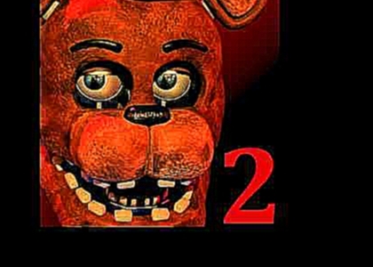 Видеоклип Five Nights at Freddy's 2 Soundtrack - Music Box 