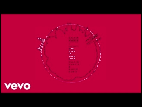 Видеоклип Calvin Harris & Disciples - How Deep Is Your Love (Calvin Harris & R3hab Remix) [Audio] 