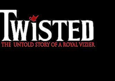 Видеоклип Twisted: The Untold Story of a Royal Vizier (Whole Show) 